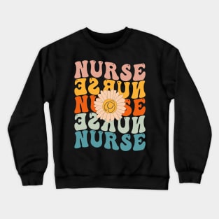 Retro Groovy Nurse Life For Women Nursing For Nurses Week Funny Shirt Crewneck Sweatshirt